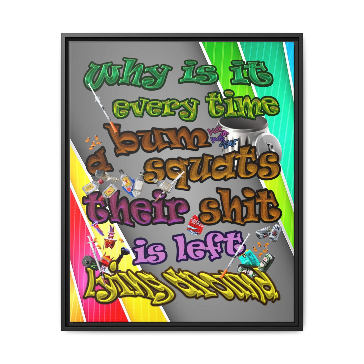 the bum's shit - framed canvas art (rainbow split)