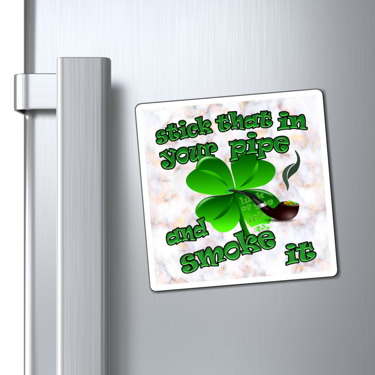 stick that in your pipe and smoke it - Magnets - (white marble)