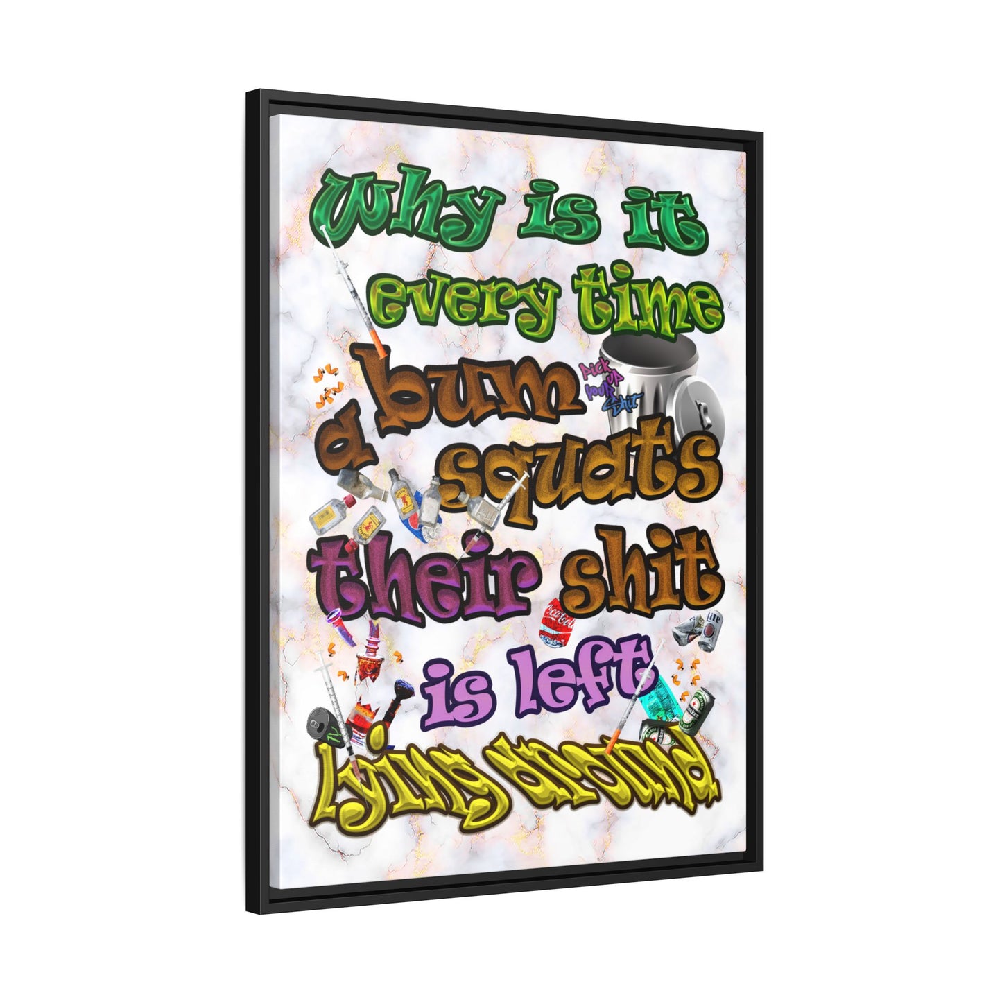 the bum's shit - framed canvas art (white marble)