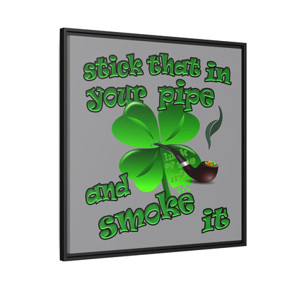 stick that in your pipe and smoke it - framed canvas art (grey)
