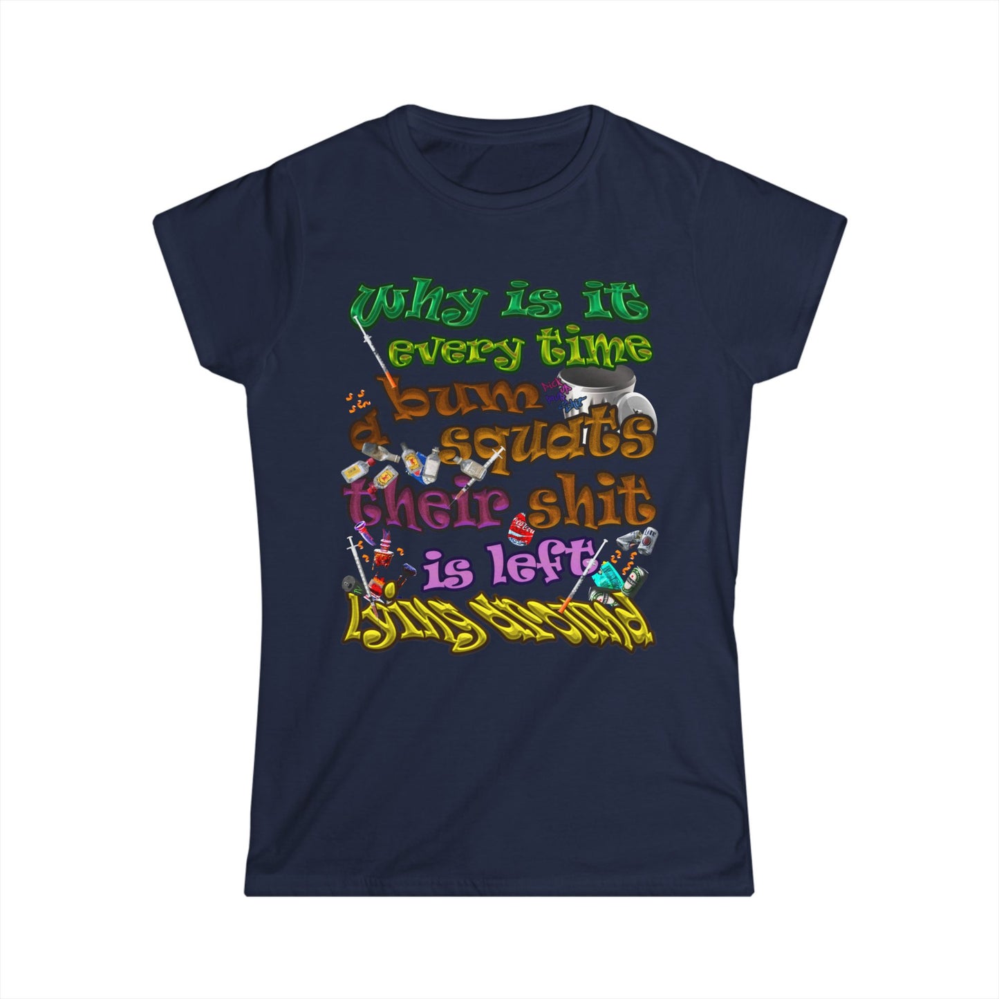 the bum's shit - Women's Softstyle Tee
