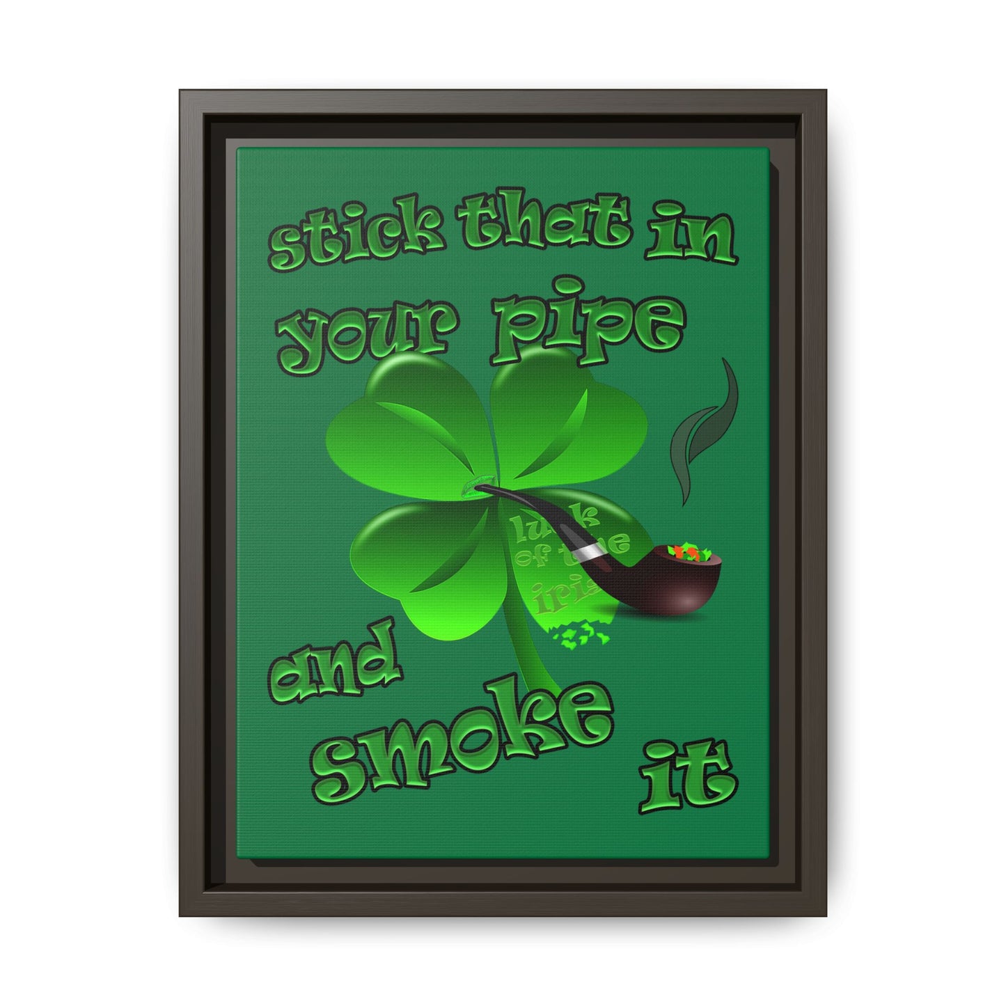 stick that in your pipe and smoke it - framed canvas art (dark green)