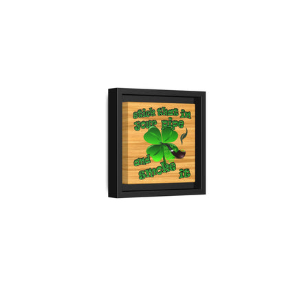 stick that in your pipe and smoke it - framed canvas art (butterscotch wood finish)