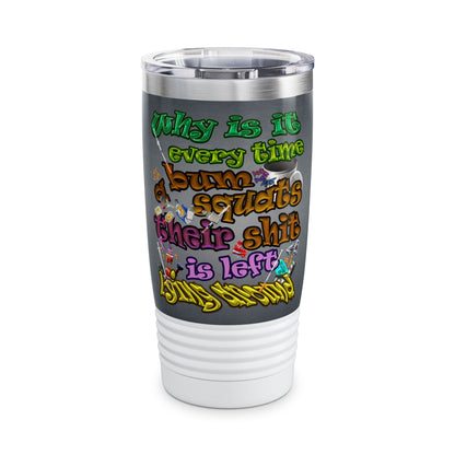 the bum's shit - Ringneck Tumbler, 20oz (grey-light grey)