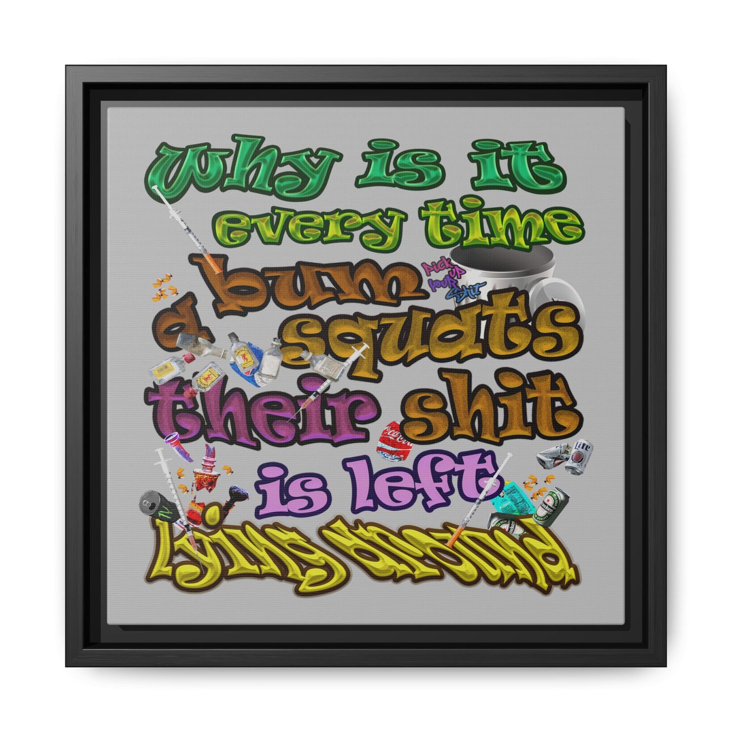 the bum's shit - framed canvas art (light grey)