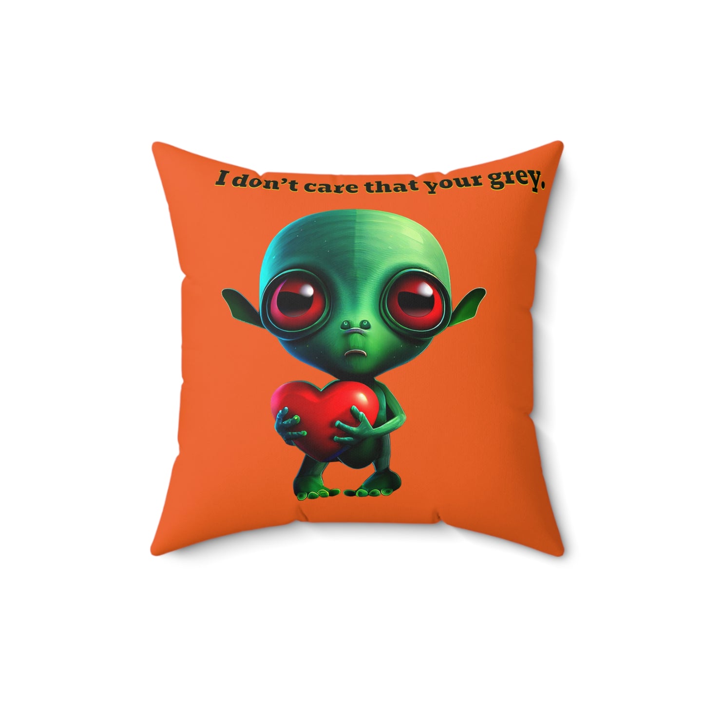 I don't care that your grey - Spun Polyester Square Pillow - (orange)