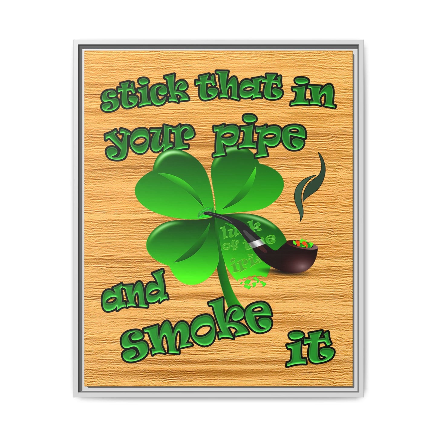 stick that in your pipe and smoke it - framed canvas art (butterscotch wood finish)