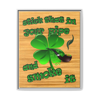 stick that in your pipe and smoke it - framed canvas art (butterscotch wood finish)