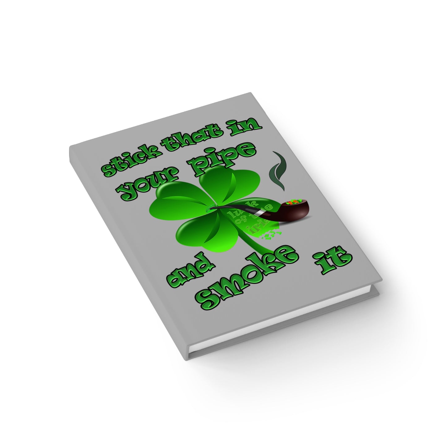 stick that in your pipe and smoke it - journal-blank (light grey)