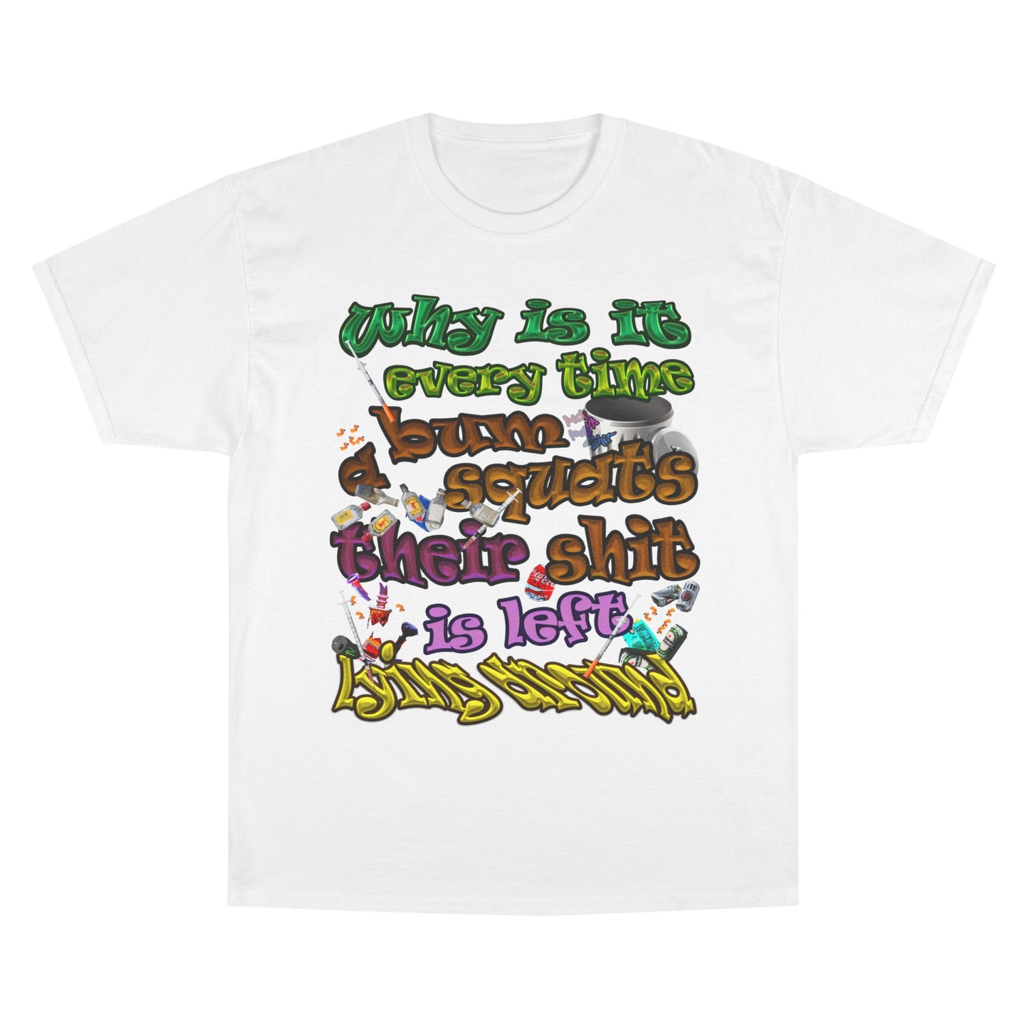 the bum's shit - Champion T-Shirt