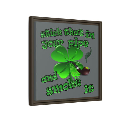 stick that in your pipe and smoke it - framed canvas art (dark grey)