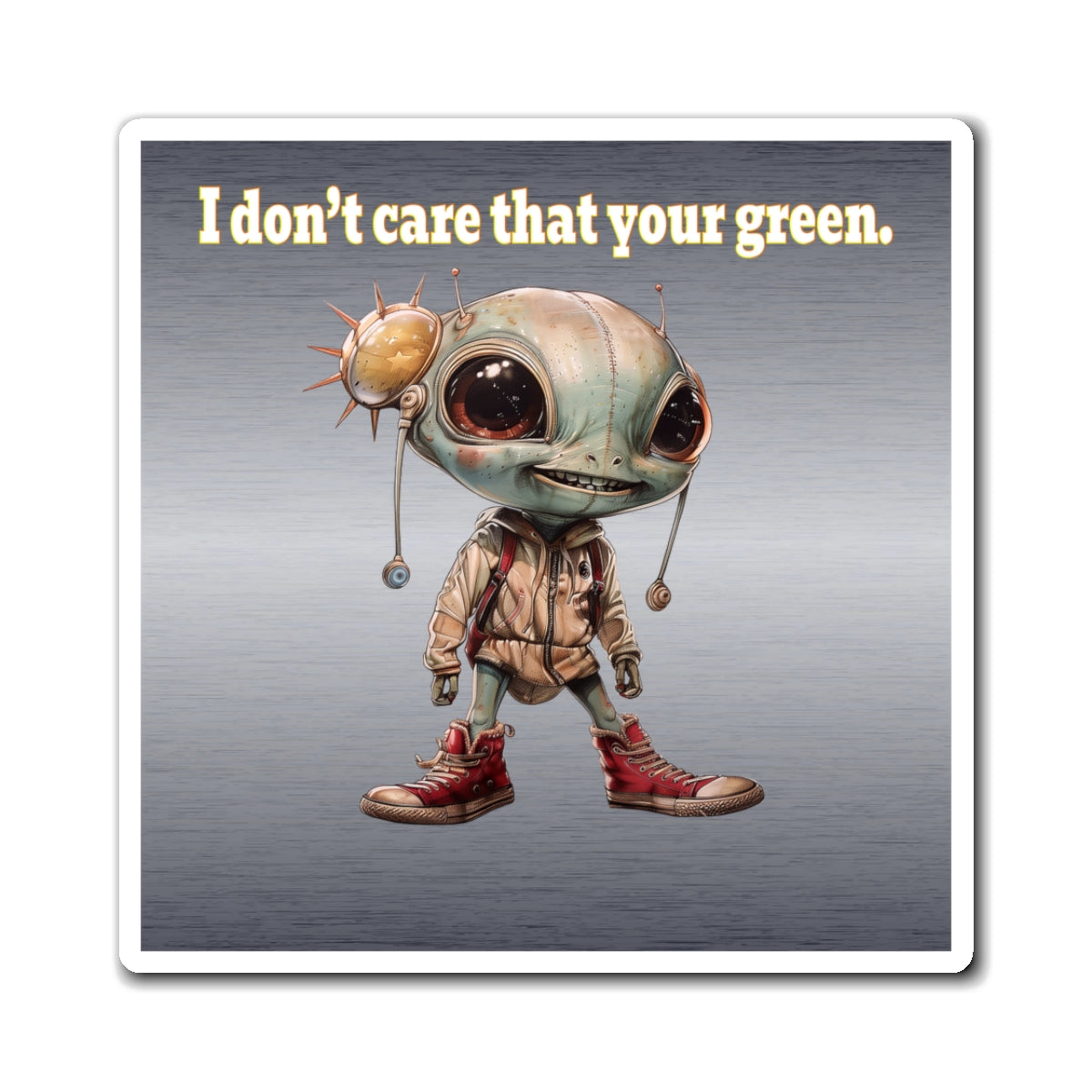 I don't care that your green - Magnets - (brushed nickel)