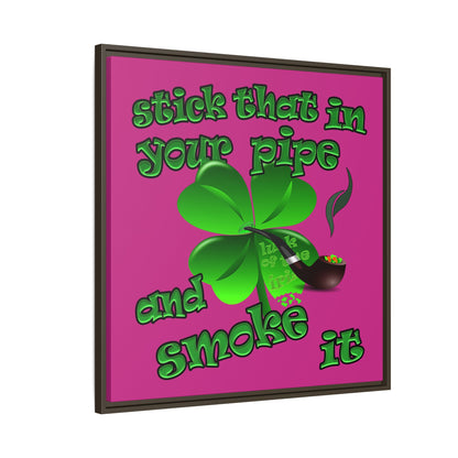 stick that in your pipe and smoke it - framed canvas art (pink)
