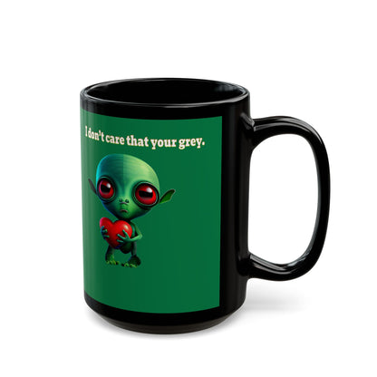 I don't care that your grey - Black Mug (dark green)