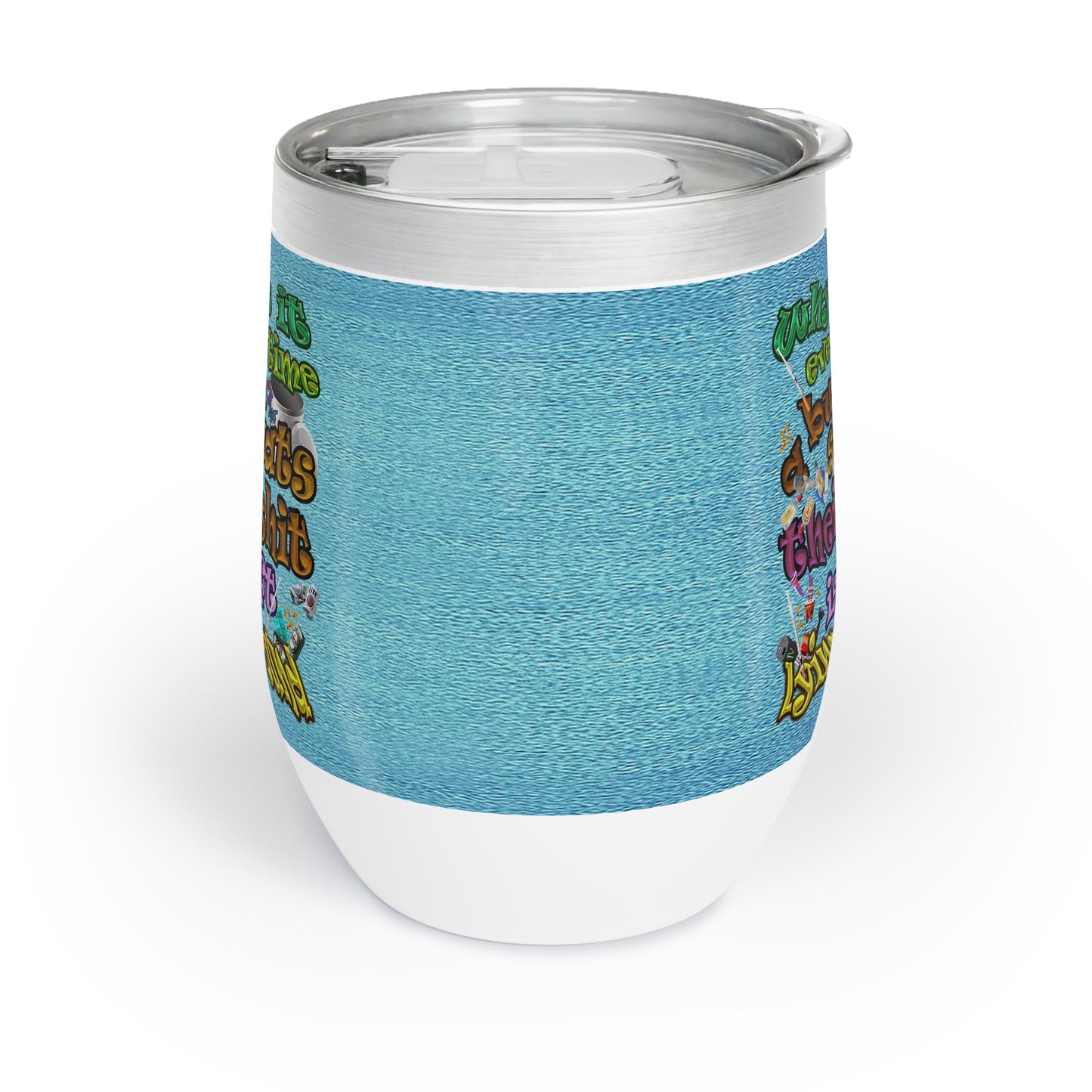the bum's shit - Chill Wine Tumbler (faded blue)