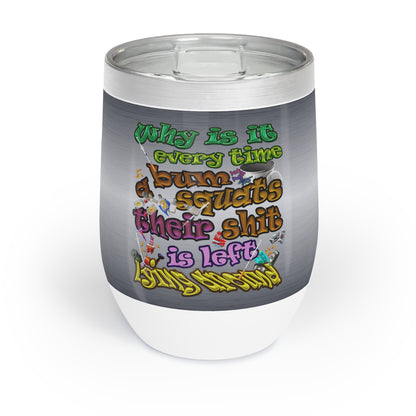 the bum's shit - Chill Wine Tumbler (brushed nickel)