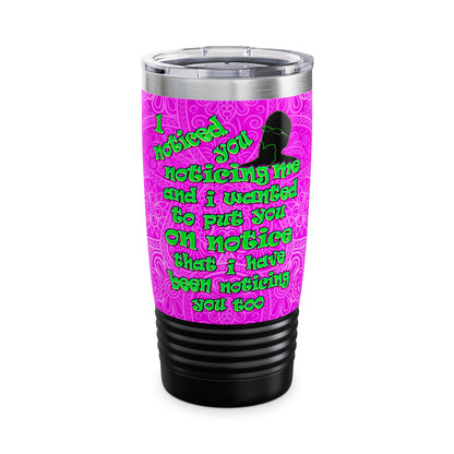 noticed you noticing - Ringneck Tumbler, 20oz (pink swirl)