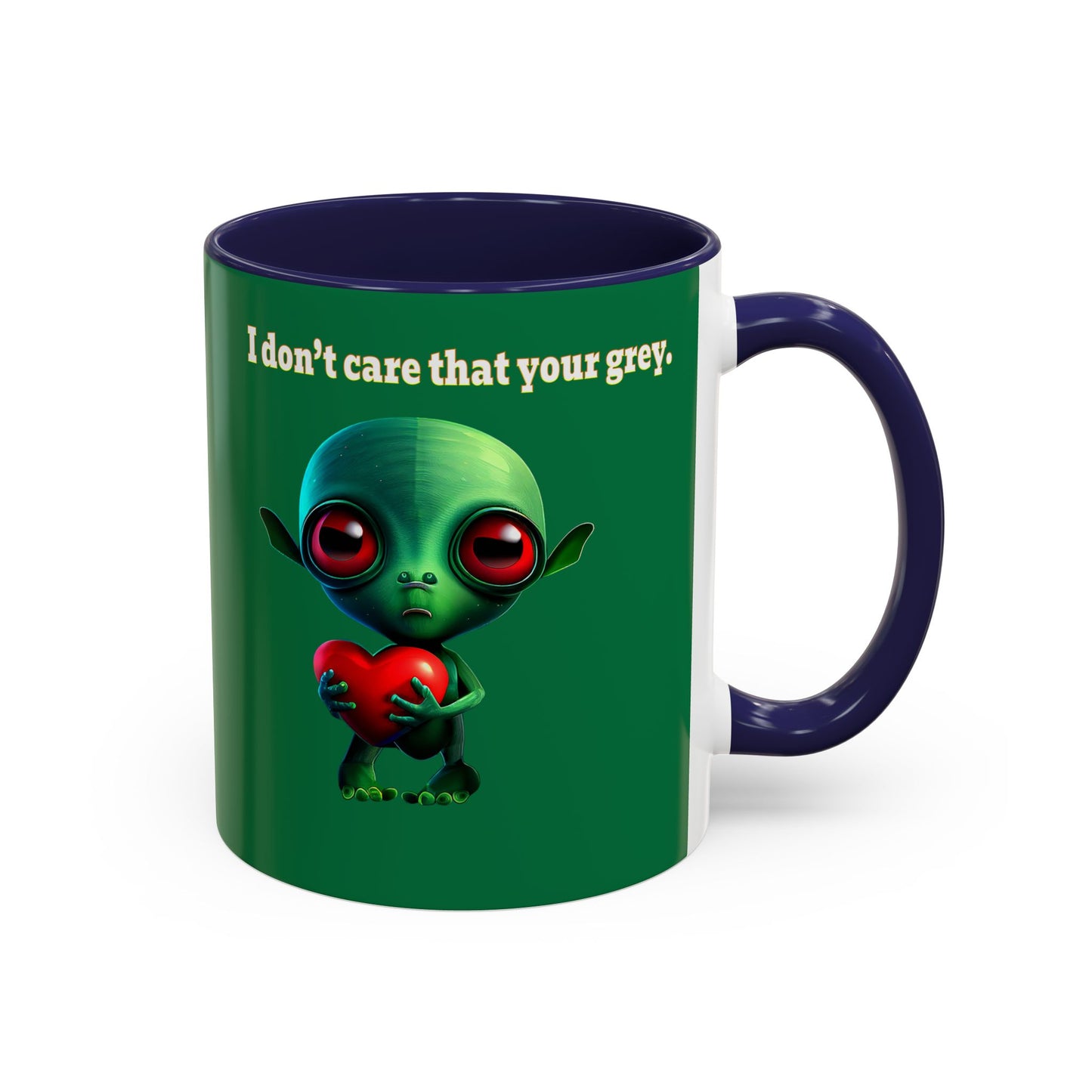 I don't care that your grey - Accent Mug (dark green)