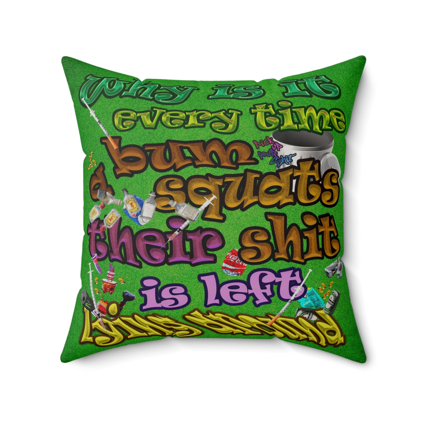 the bum's shit - Faux Suede Square Pillow - (green turf)