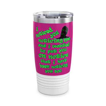 noticed you noticing - Ringneck Tumbler, 20oz (pink)