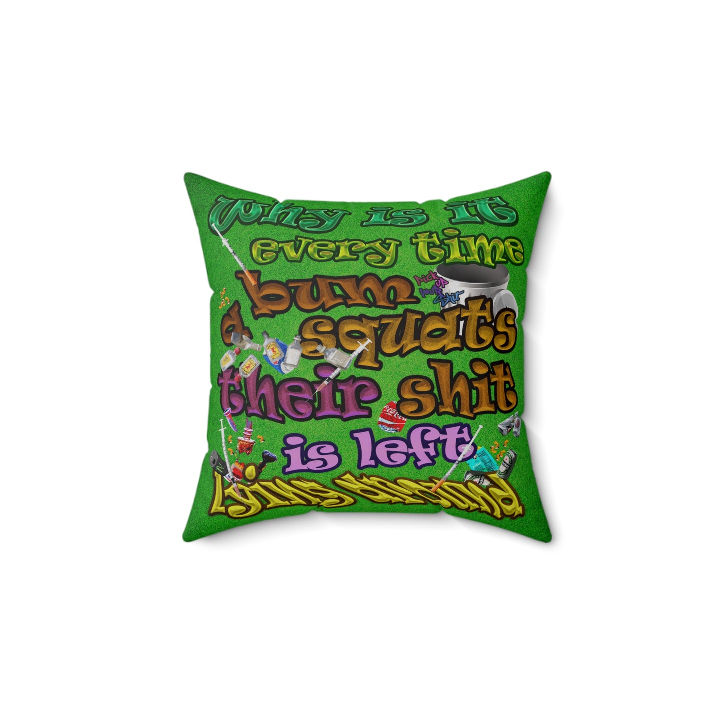 the bum's shit - Spun Polyester Square Pillow - (green turf)