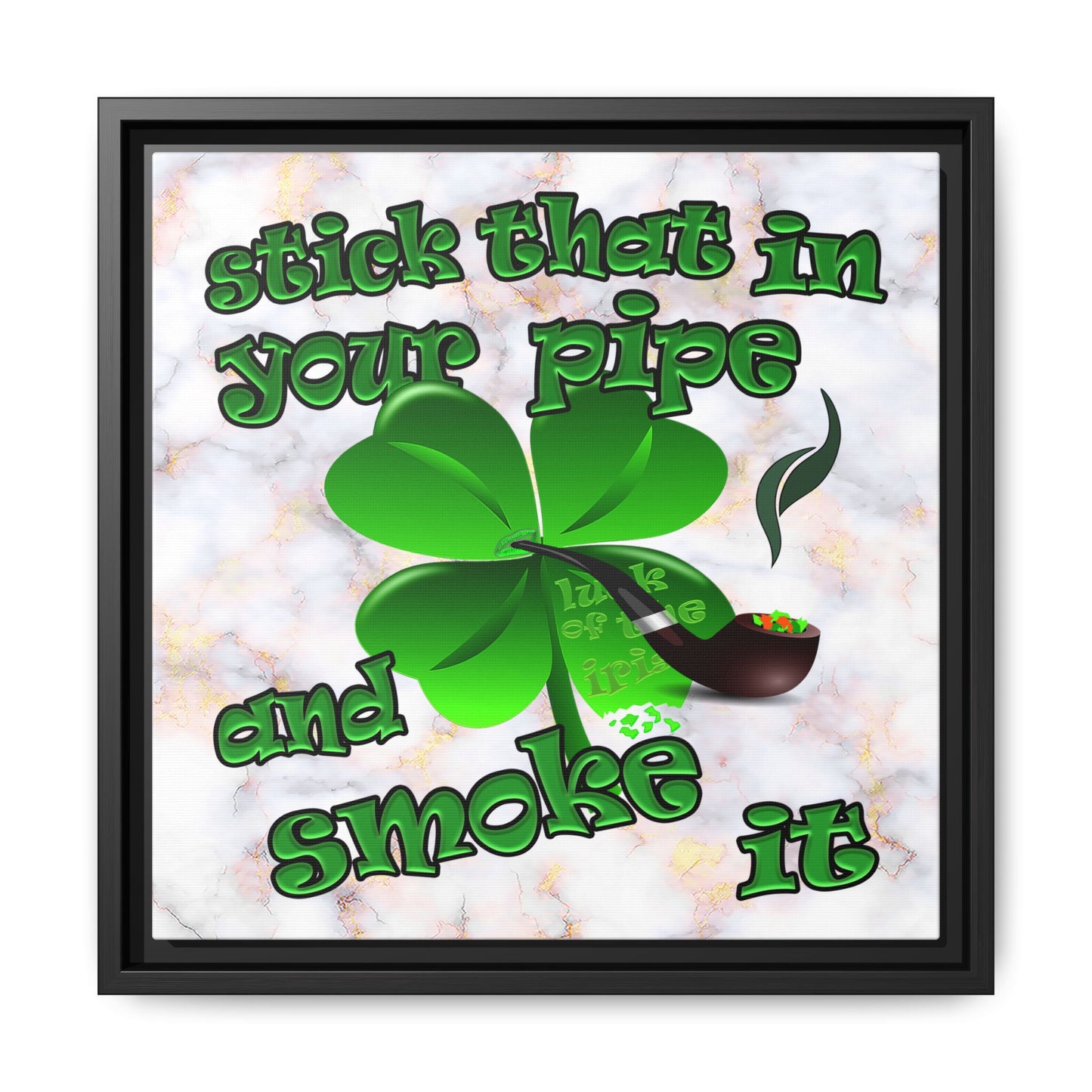 stick that in your pipe and smoke it - framed canvas art (white marble)