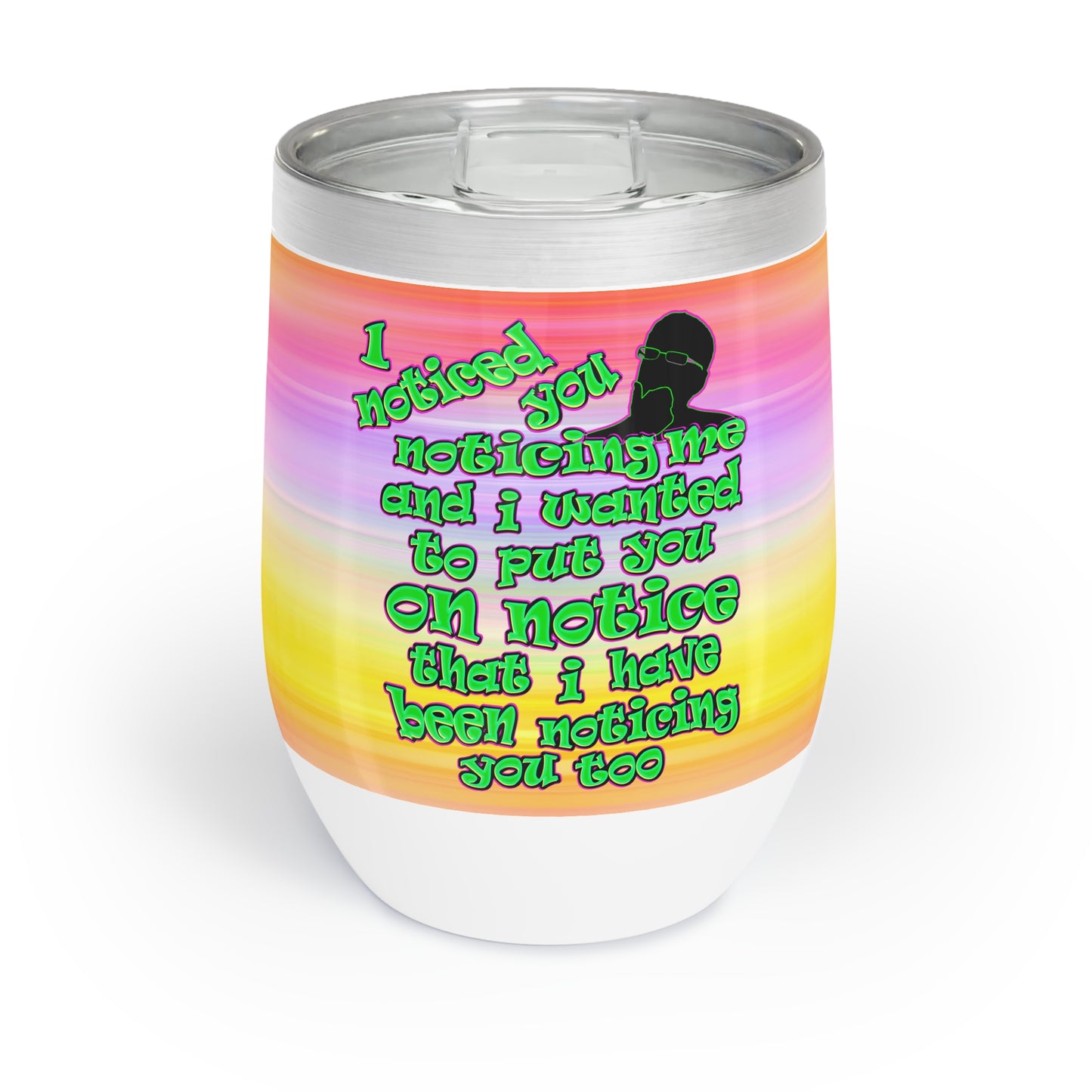 noticed you noticing - Chill Wine Tumbler (color blur)