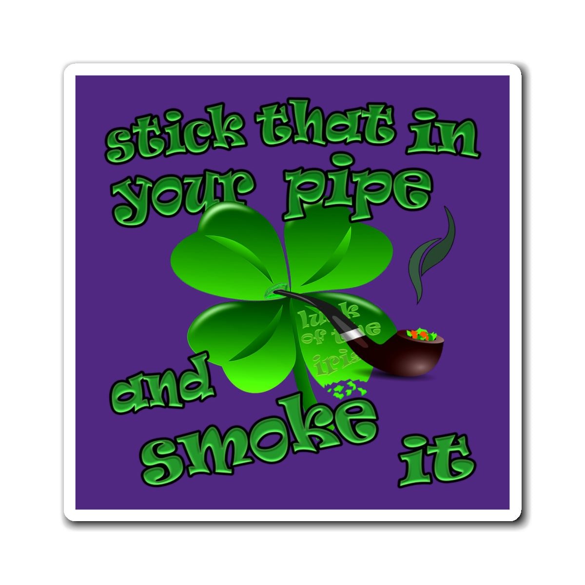 stick that in your pipe and smoke it - Magnets - (purple)