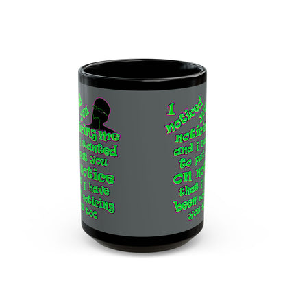 noticed you noticing - Black Mug (dark grey)