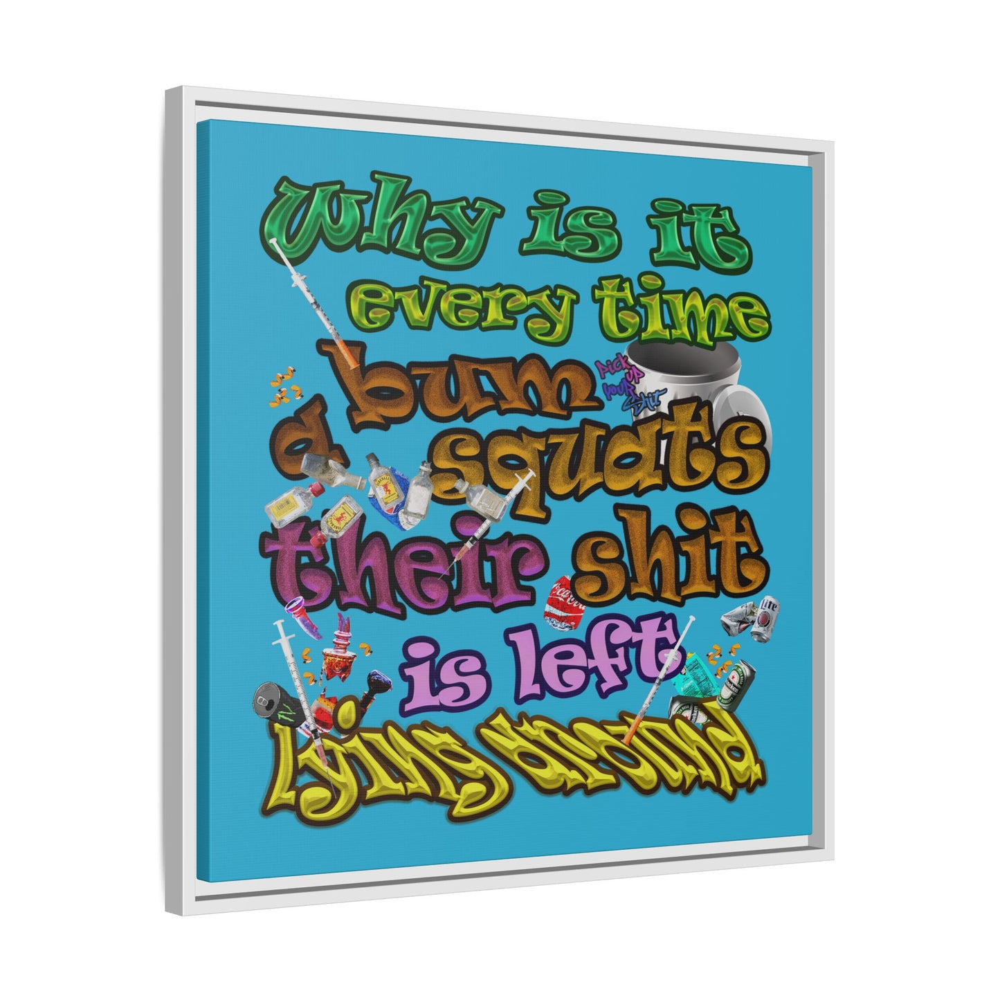 the bum's shit - framed canvas art (turquoise)