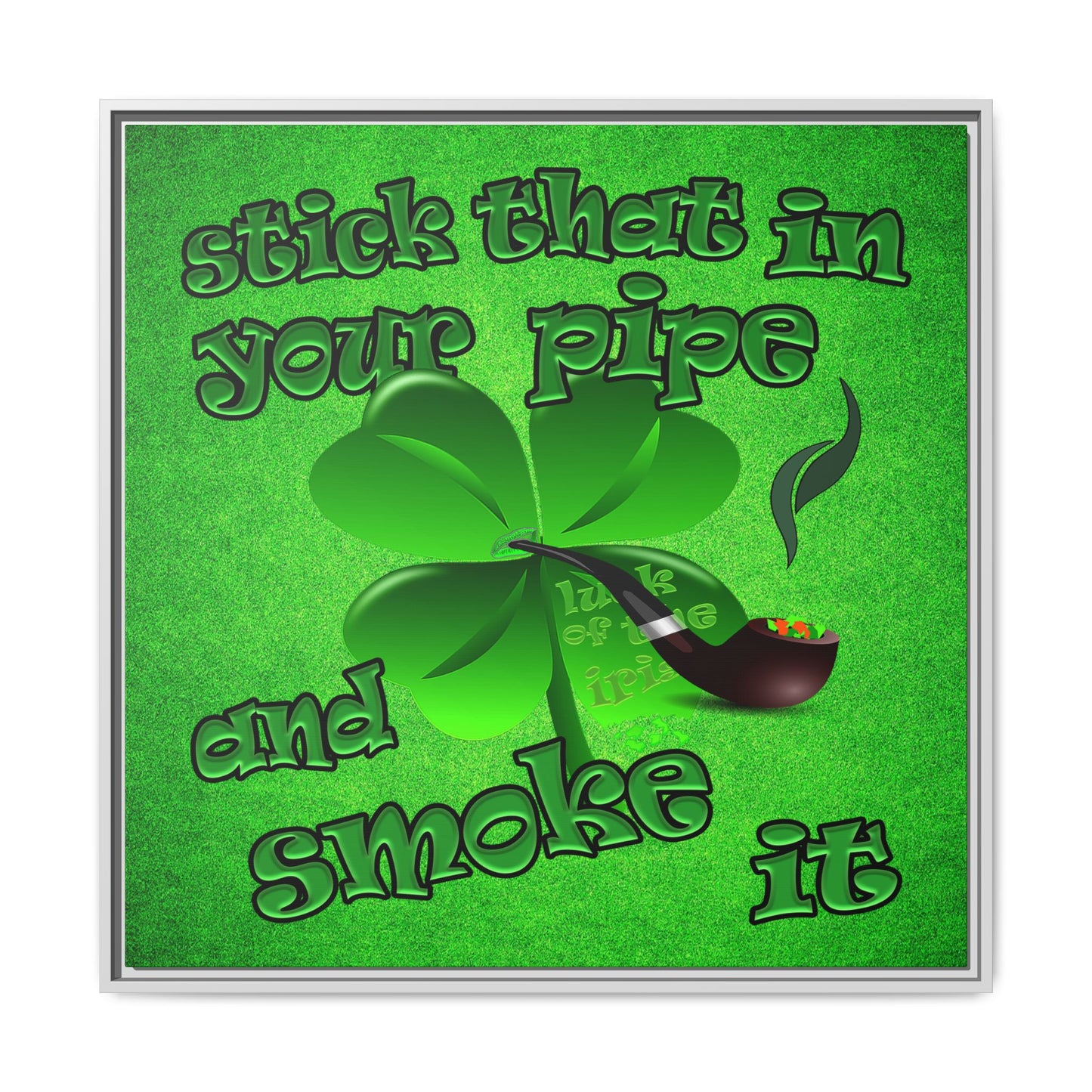 stick that in your pipe and smoke it - framed canvas art (green turf)