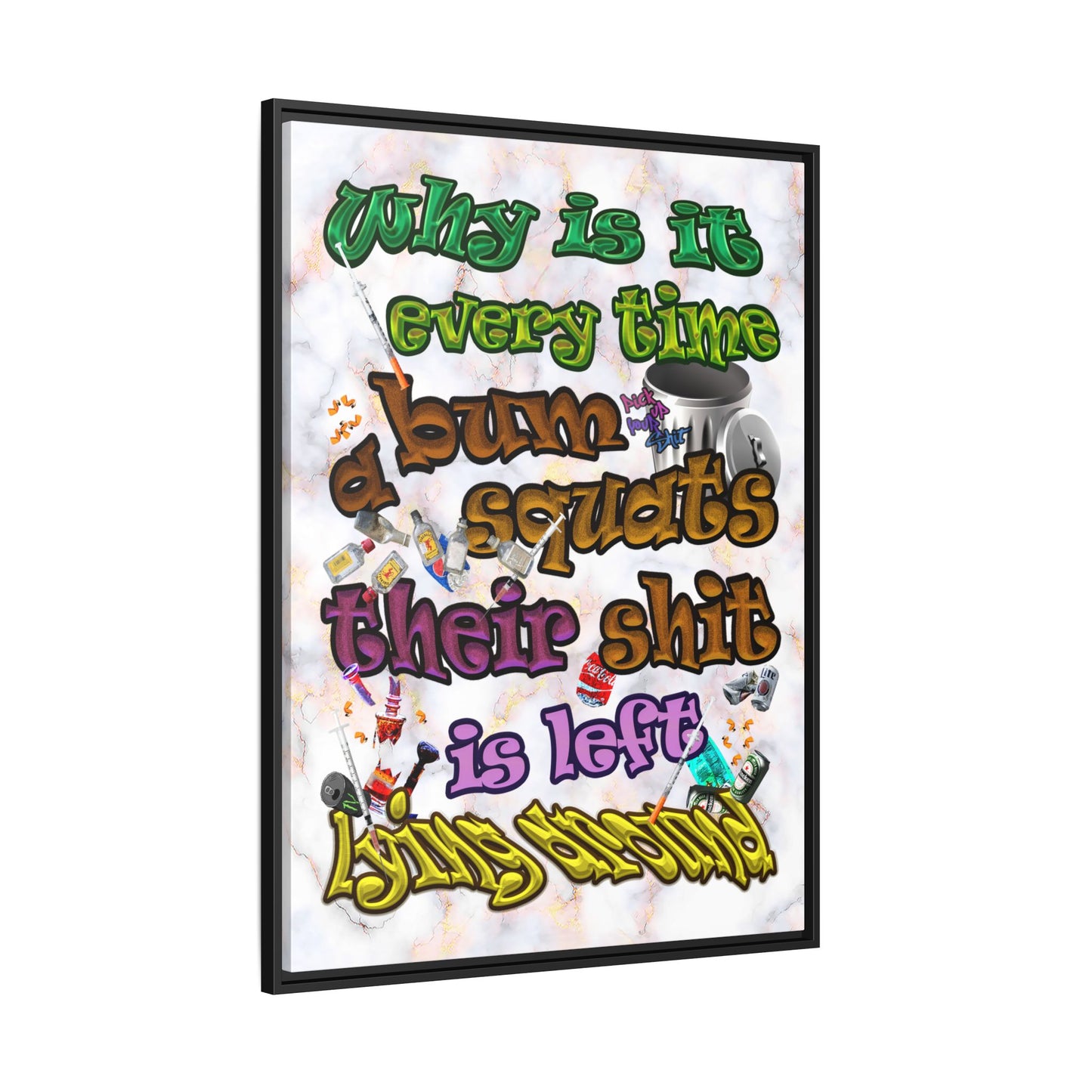 the bum's shit - framed canvas art (white marble)