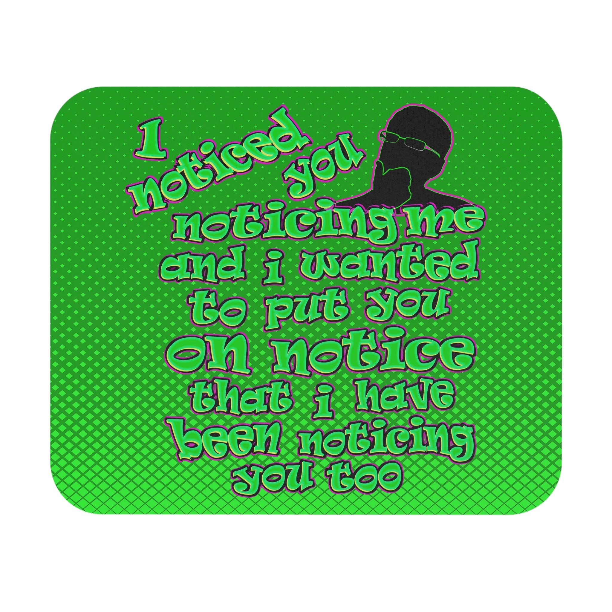 noticed you noticing - Mouse Pad (Rectangle) (logo green)