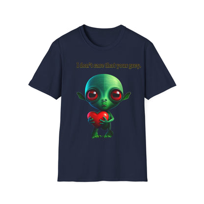 I don't care that your grey - Unisex Softstyle T-Shirt