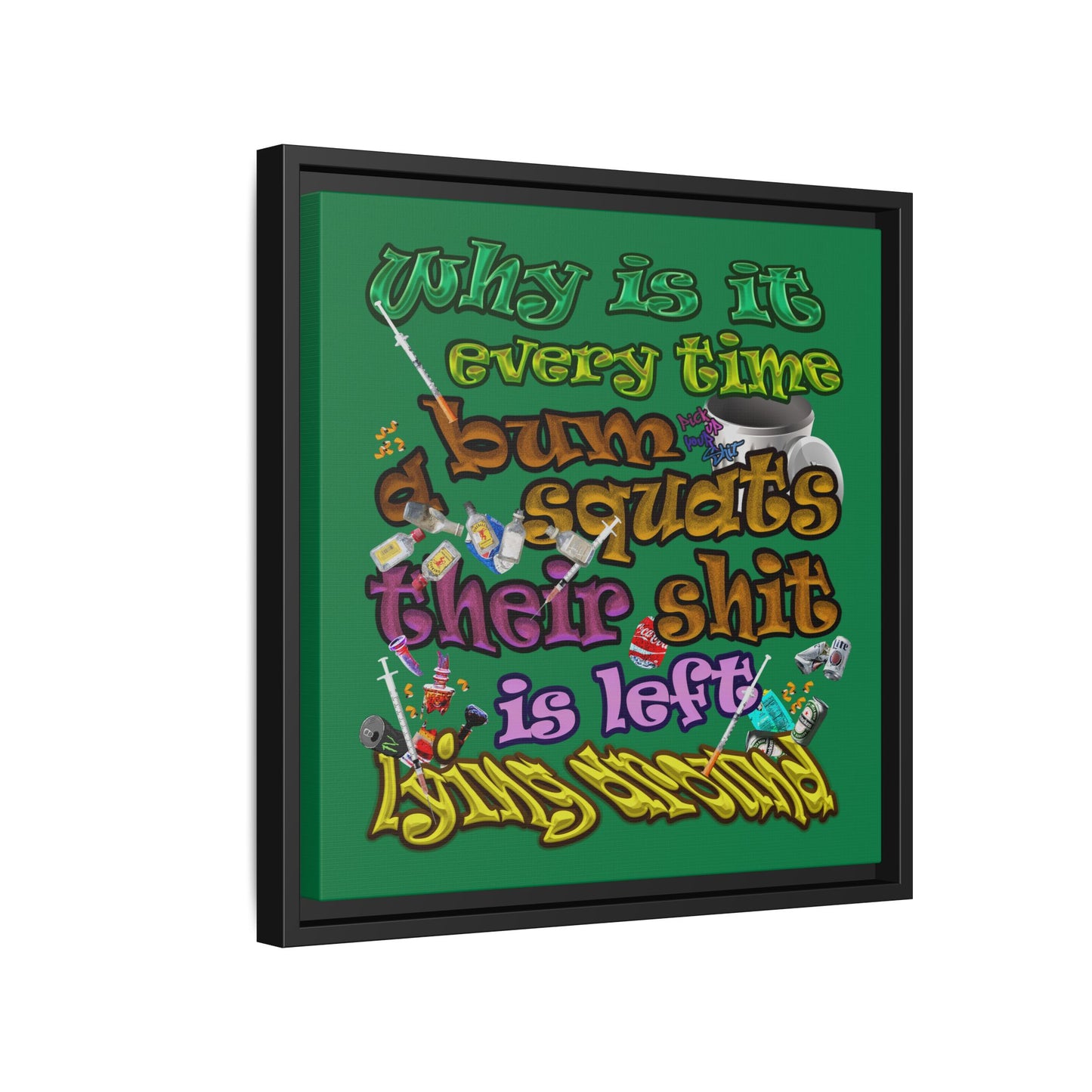 the bum's shit - framed canvas art (dark green)