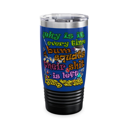 the bum's shit - Ringneck Tumbler, 20oz (dark blue)