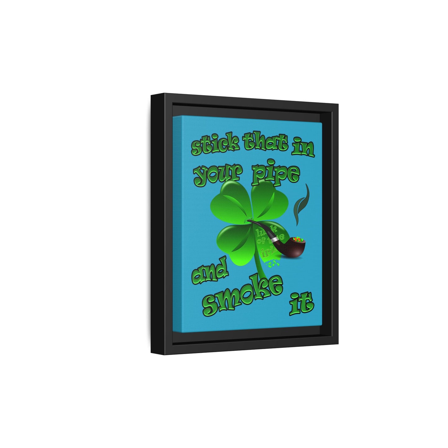 stick that in your pipe and smoke it - framed canvas art (turquoise)