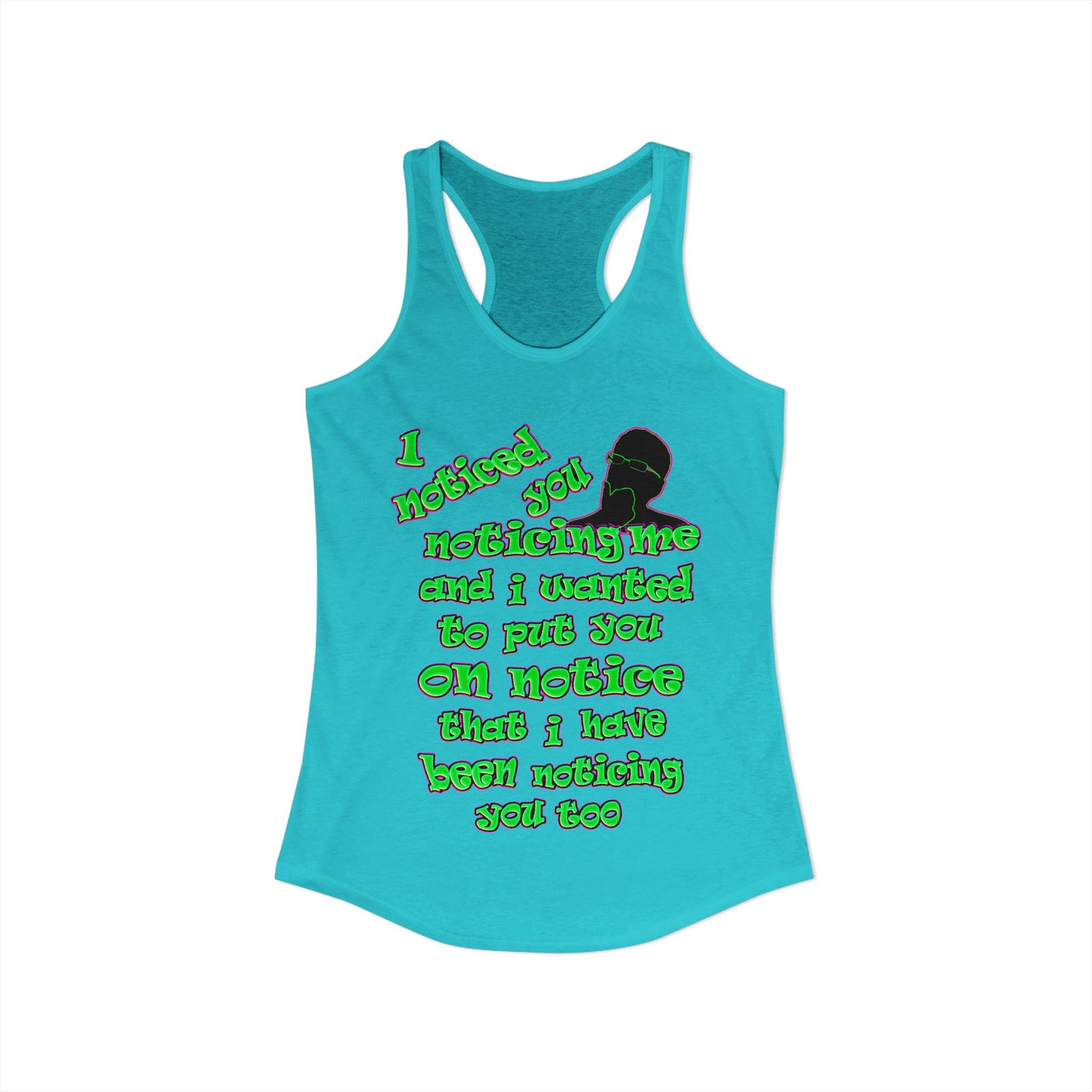 noticed you noticing - Women's Ideal Racerback Tank