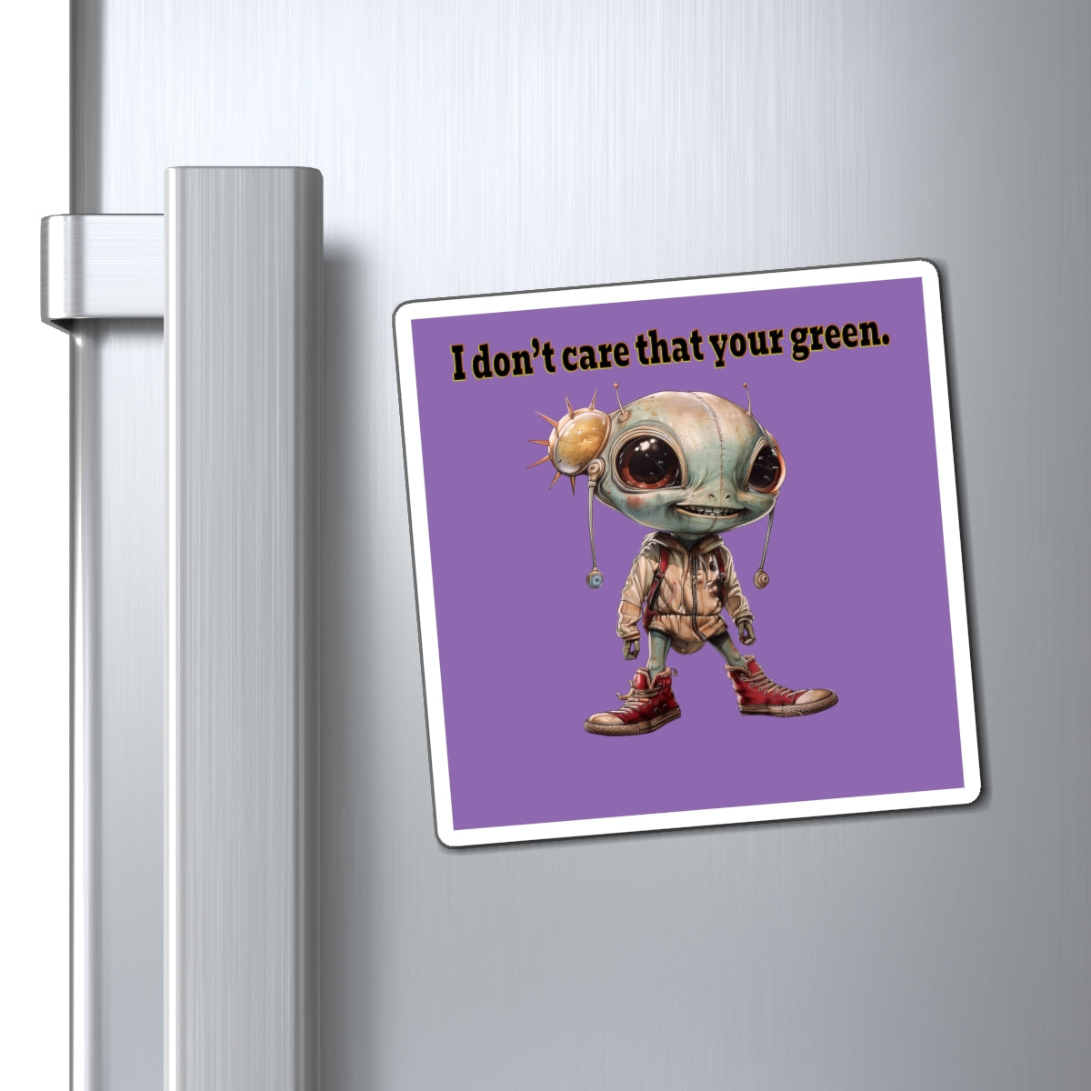 I don't care that your green - Magnets - (light purple)