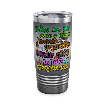 the bum's shit - Ringneck Tumbler, 20oz (brushed nickel)
