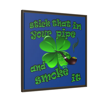 stick that in your pipe and smoke it - framed canvas art (dark blue)
