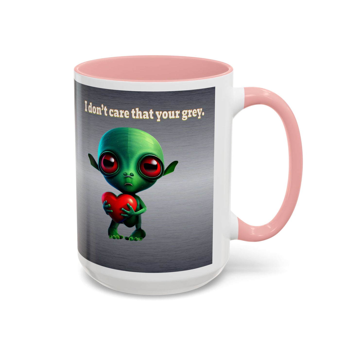 I don't care that your grey - Accent Mug (brushed nickel)