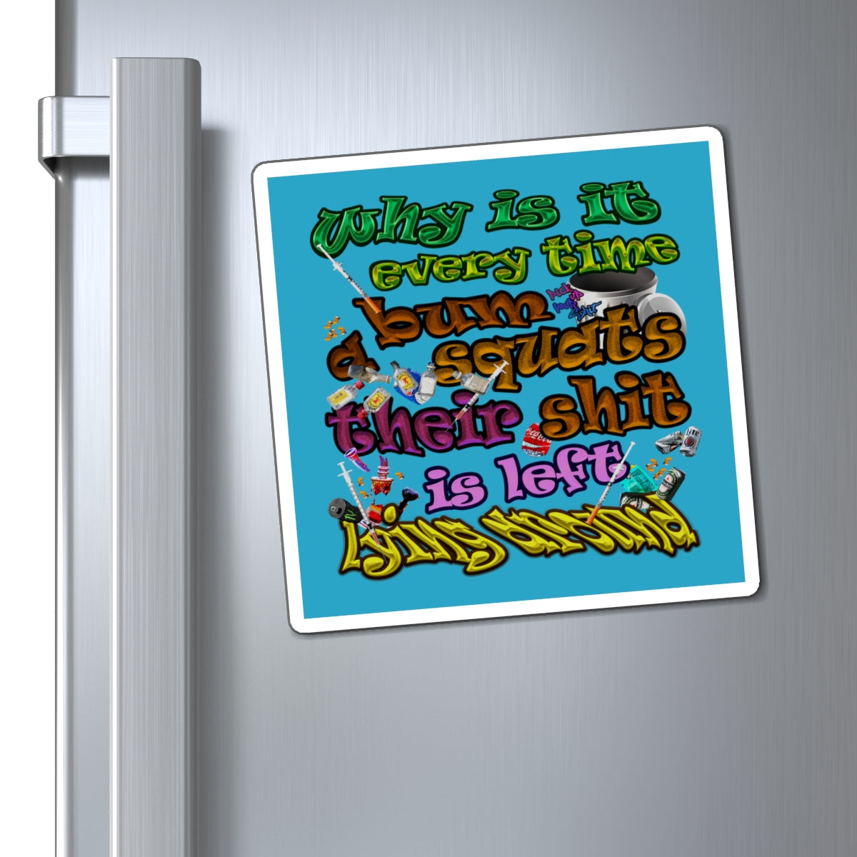the bum's shit - Magnets - (turquoise)