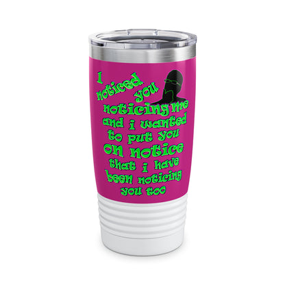noticed you noticing - Ringneck Tumbler, 20oz (pink)