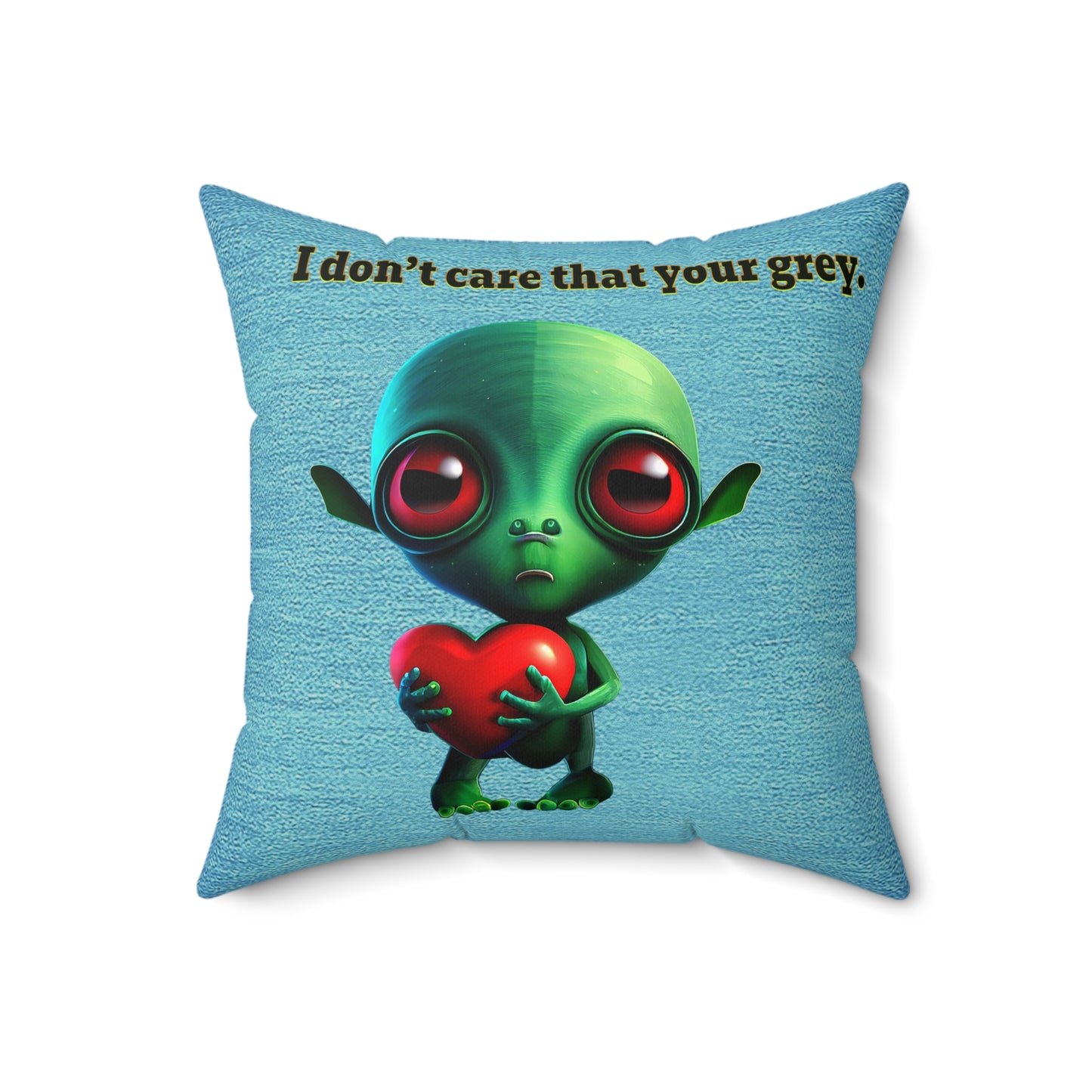 I don't care that your grey - Spun Polyester Square Pillow - (faded blue)