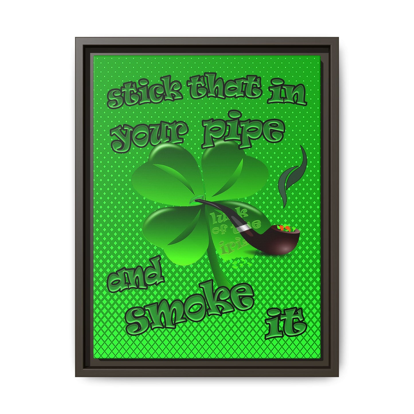 stick that in your pipe and smoke it - framed canvas art (logo green)