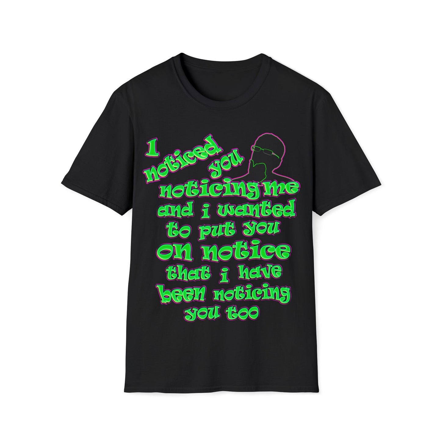 noticed you noticing - Unisex Softstyle T-Shirt