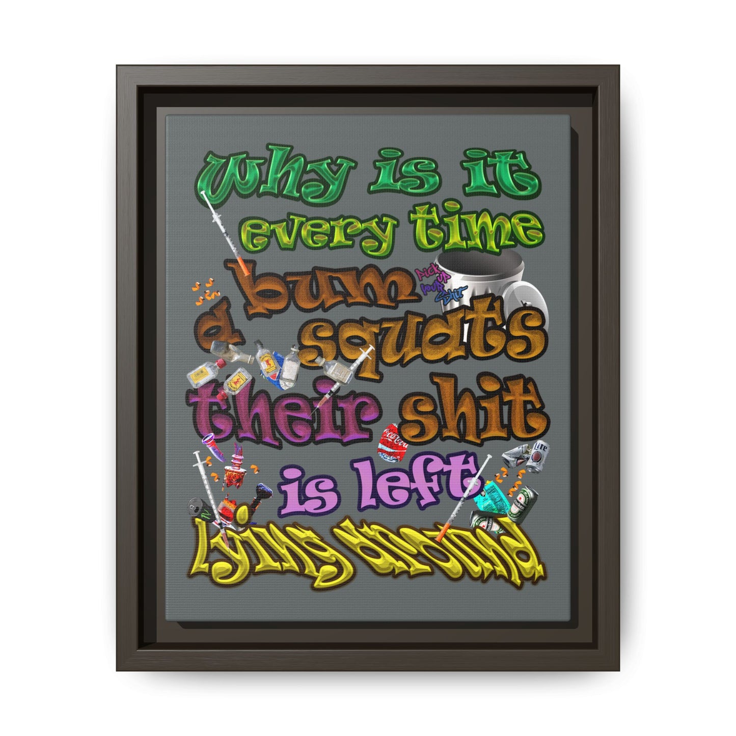 the bum's shit - framed canvas art (dark grey)