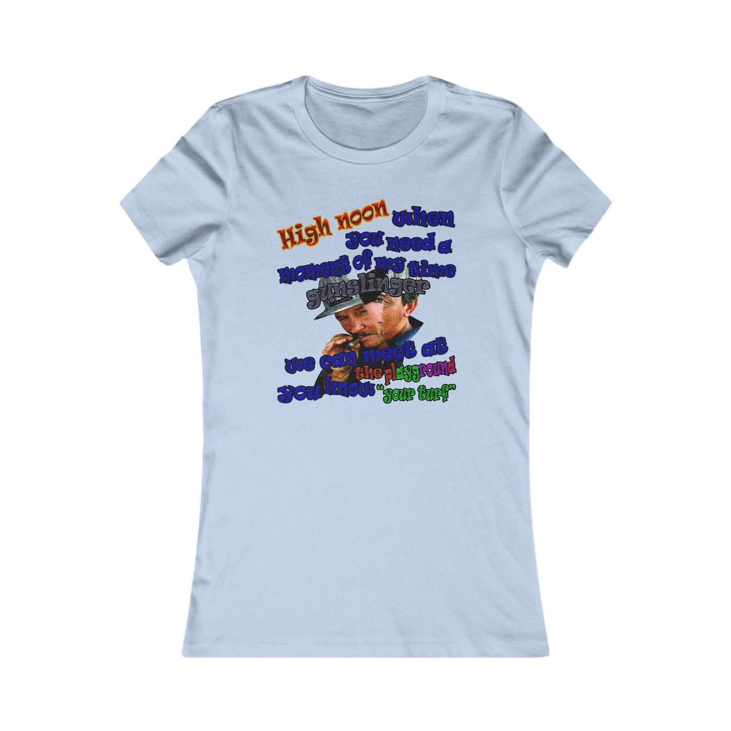 high noon - Women's Favorite Tee