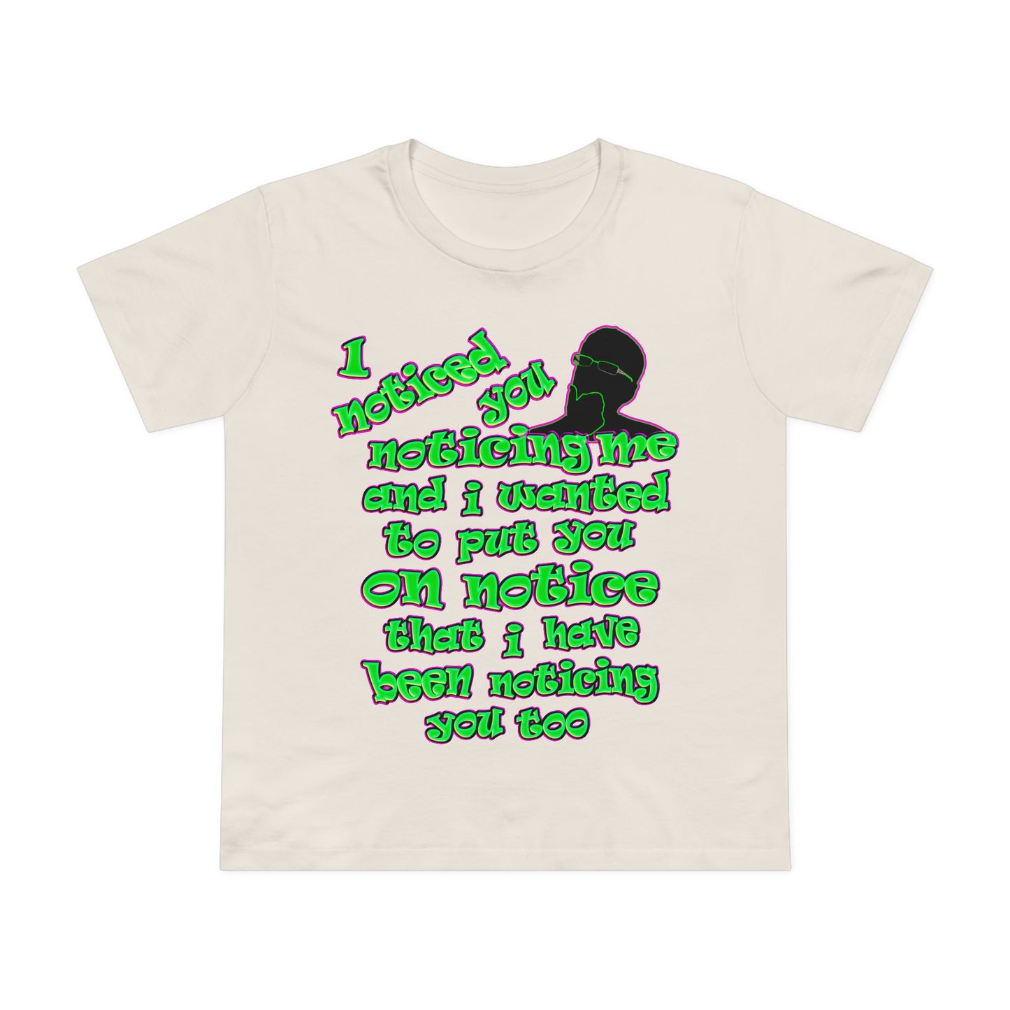 noticed you noticing - Women’s Maple Tee
